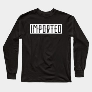 Imported Long Sleeve T-Shirt